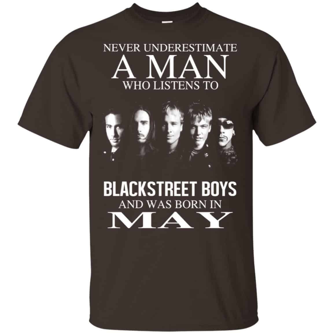 A Man Who Listens To Backstreet Boys And Was Born In May T-Shirts, Hoodie, Tank