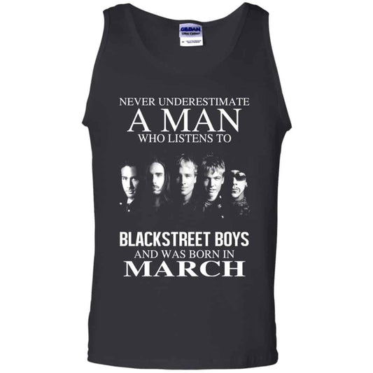 A Man Who Listens To Backstreet Boys And Was Born In March T-Shirts, Hoodie, Tank