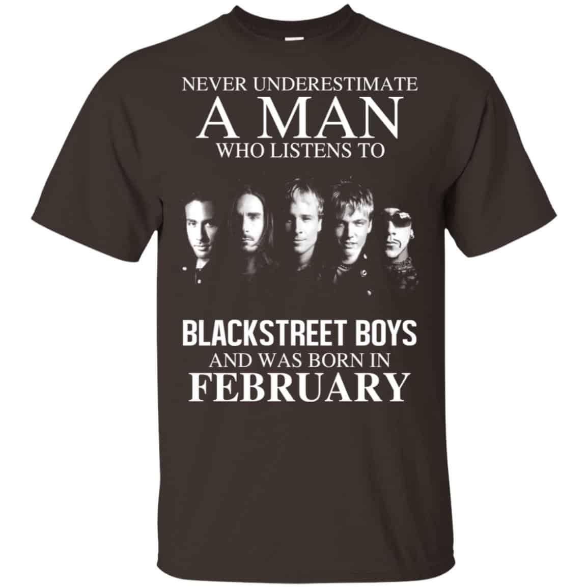 A Man Who Listens To Backstreet Boys And Was Born In February T-Shirts, Hoodie, Tank