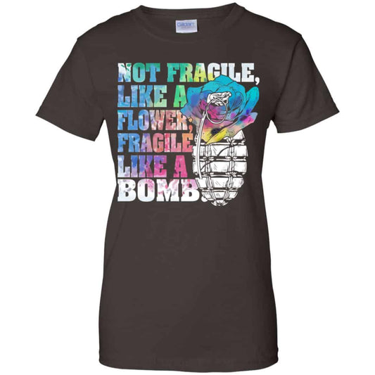 Not Fragile Like A Flower Fragile Like A Bomb T-Shirts, Hoodie, Tank