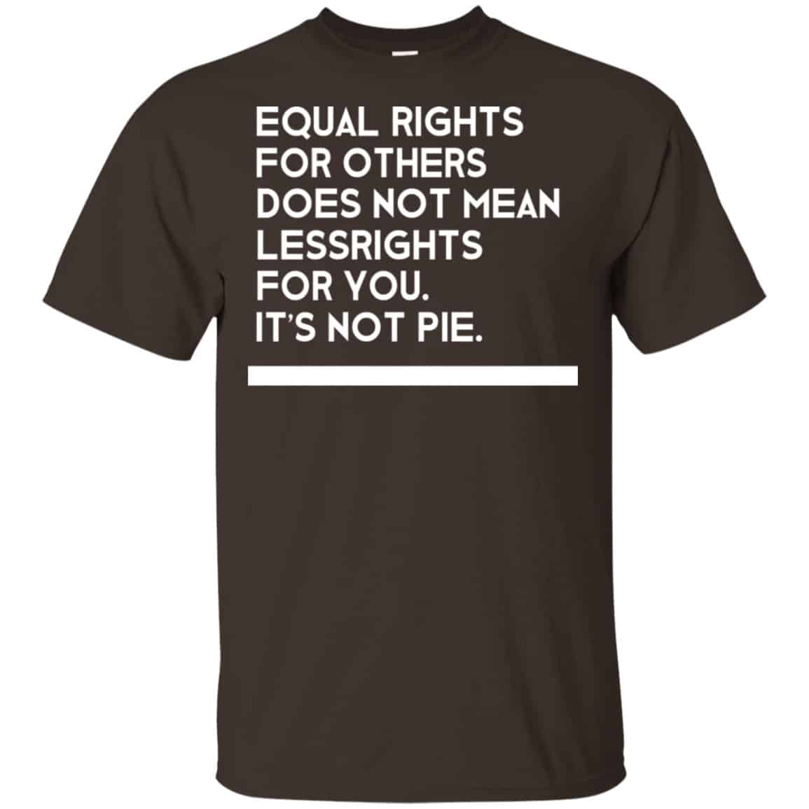 Equal Rights For Others Does Not Mean Lessrights For You It’s Not Pie Shirt, Hoodie, Tank