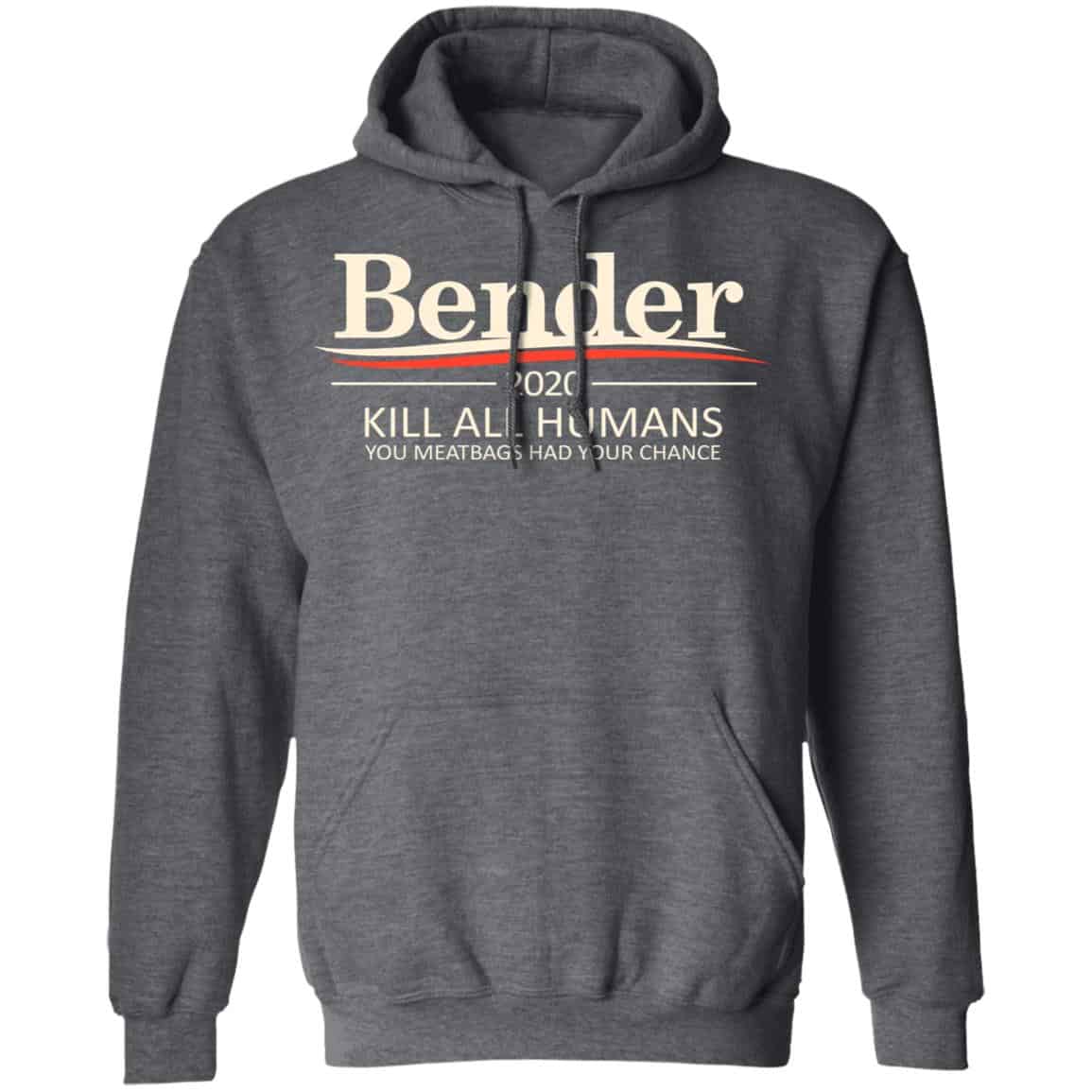 Bender 2020 Kill All Humans You Meatbags Had Your Chance Shirt, Hoodie, Tank