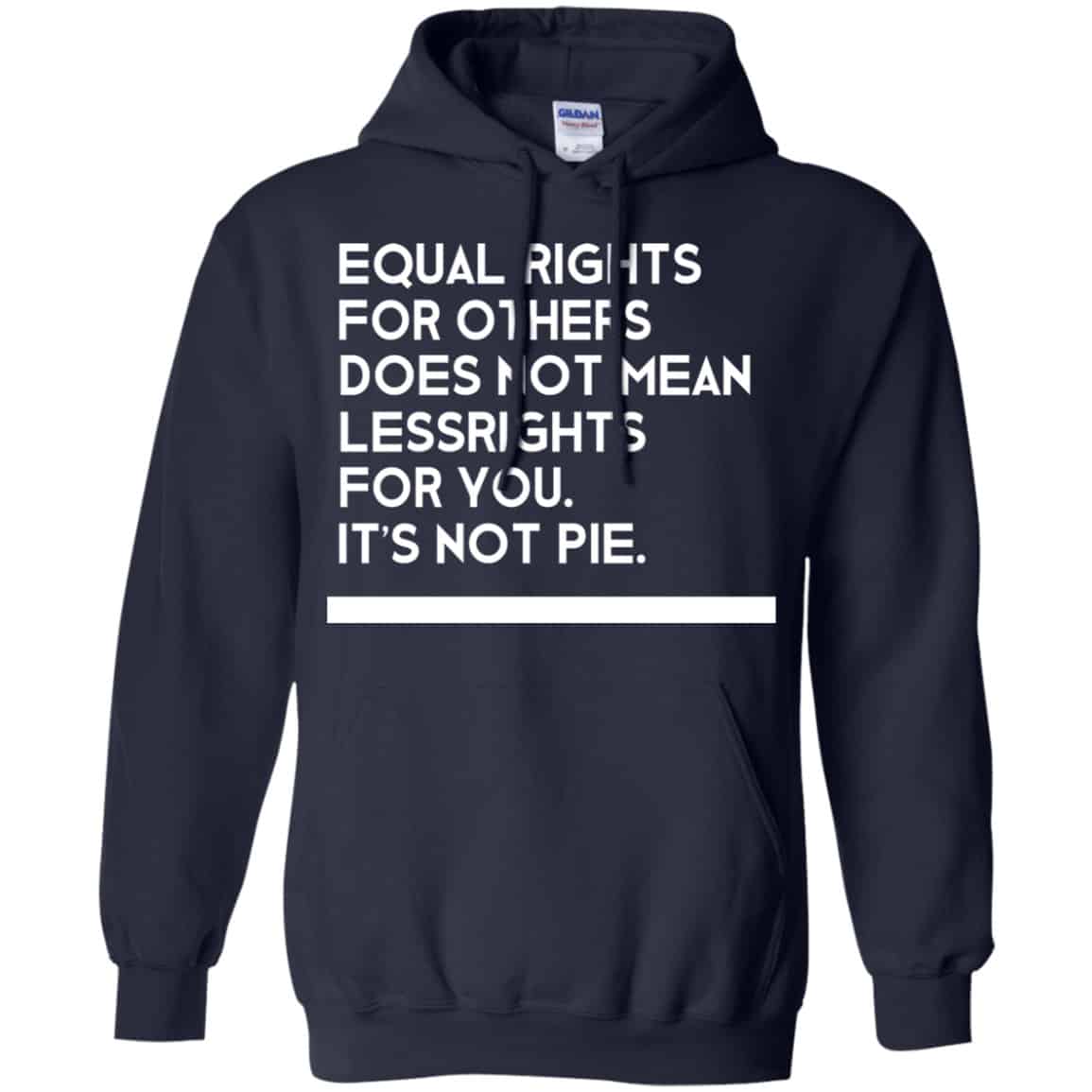 Equal Rights For Others Does Not Mean Lessrights For You It’s Not Pie Shirt, Hoodie, Tank