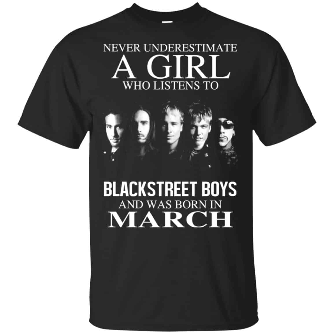 A Girl Who Listens To Backstreet Boys And Was Born In March T-Shirts, Hoodie, Tank