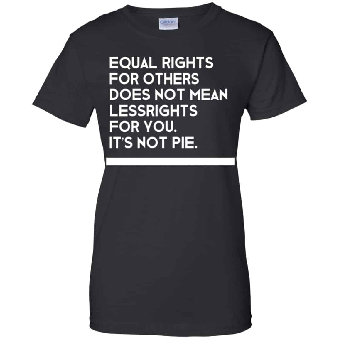 
	Equal Rights For Others Does Not Mean Lessrights For You It’s Not Pie Shirt, Hoodie, Tank