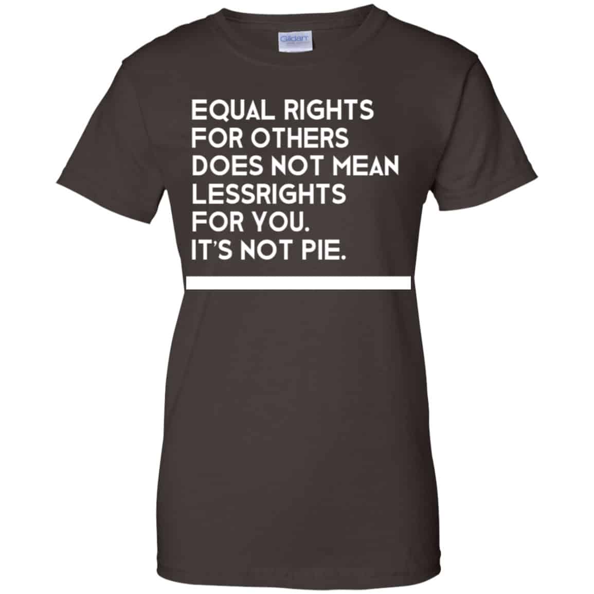 Equal Rights For Others Does Not Mean Lessrights For You It’s Not Pie Shirt, Hoodie, Tank