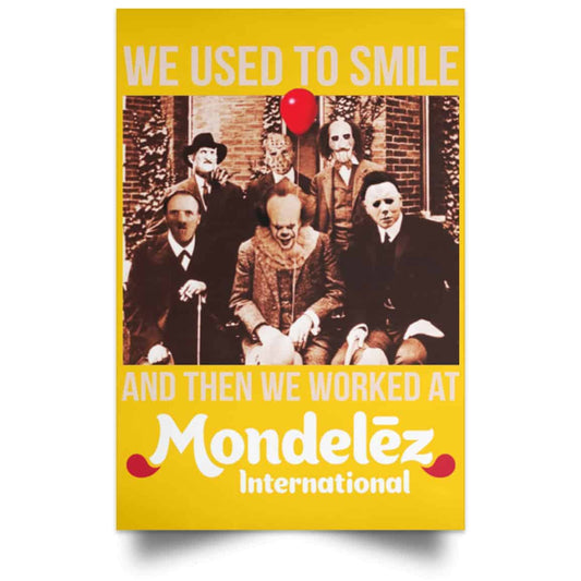 
	We Used To Smile And Then We Worked At Mondelez International Posters
