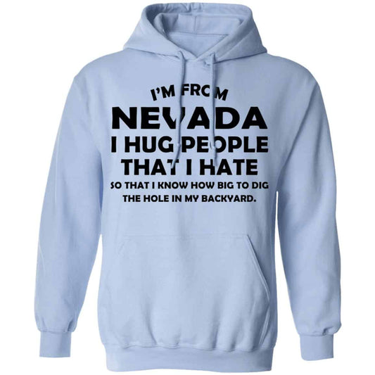 I’m From Nevada I Hug People That I Hate Shirt, Hoodie, Tank