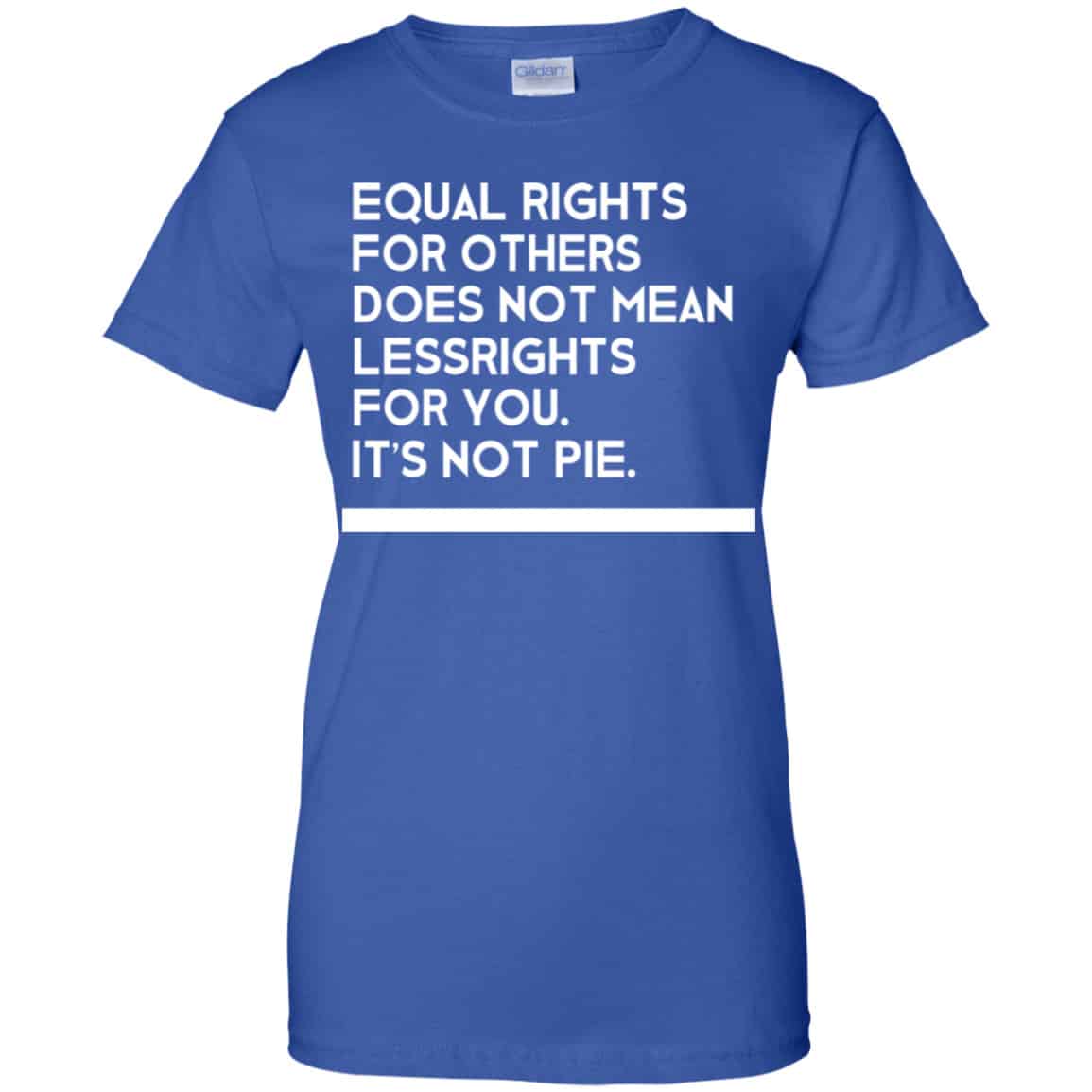 Equal Rights For Others Does Not Mean Lessrights For You It’s Not Pie Shirt, Hoodie, Tank