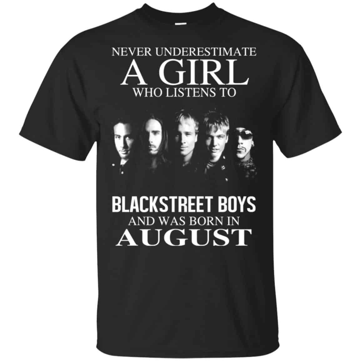 A Girl Who Listens To Backstreet Boys And Was Born In August T-Shirts, Hoodie, Tank