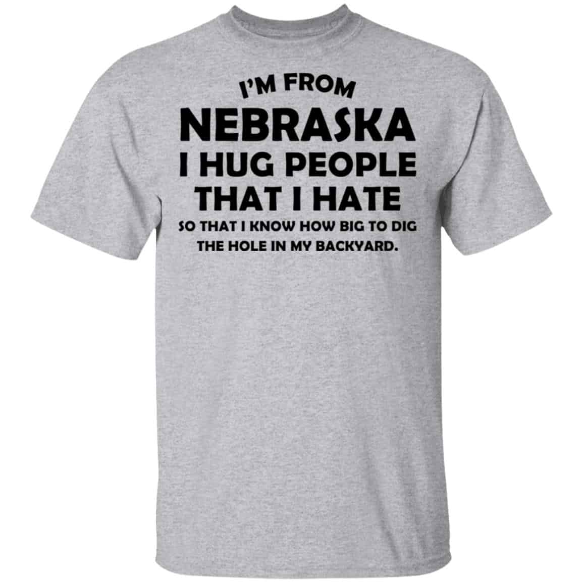I’m From Nebraska I Hug People That I Hate Shirt, Hoodie, Tank