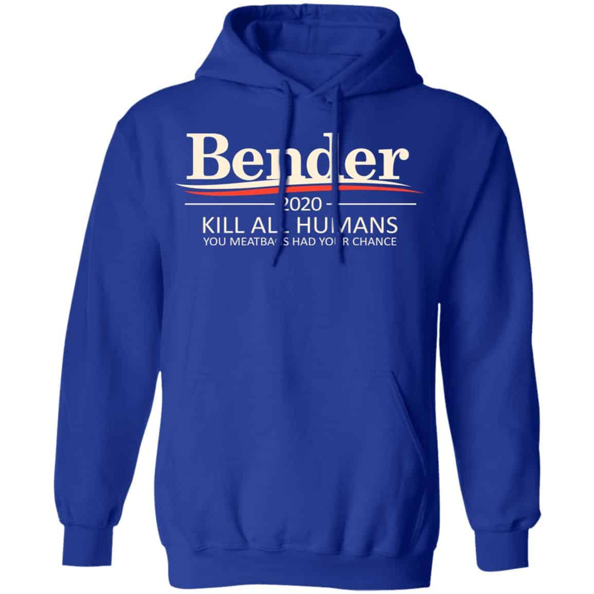 Bender 2020 Kill All Humans You Meatbags Had Your Chance Shirt, Hoodie, Tank