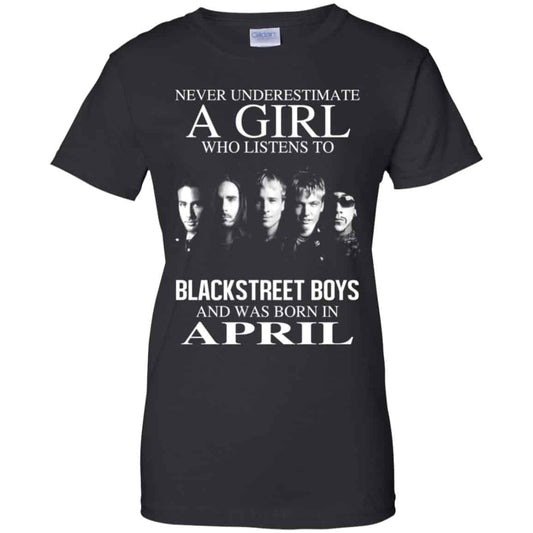 
	A Girl Who Listens To Backstreet Boys And Was Born In April T-Shirts, Hoodie, Tank