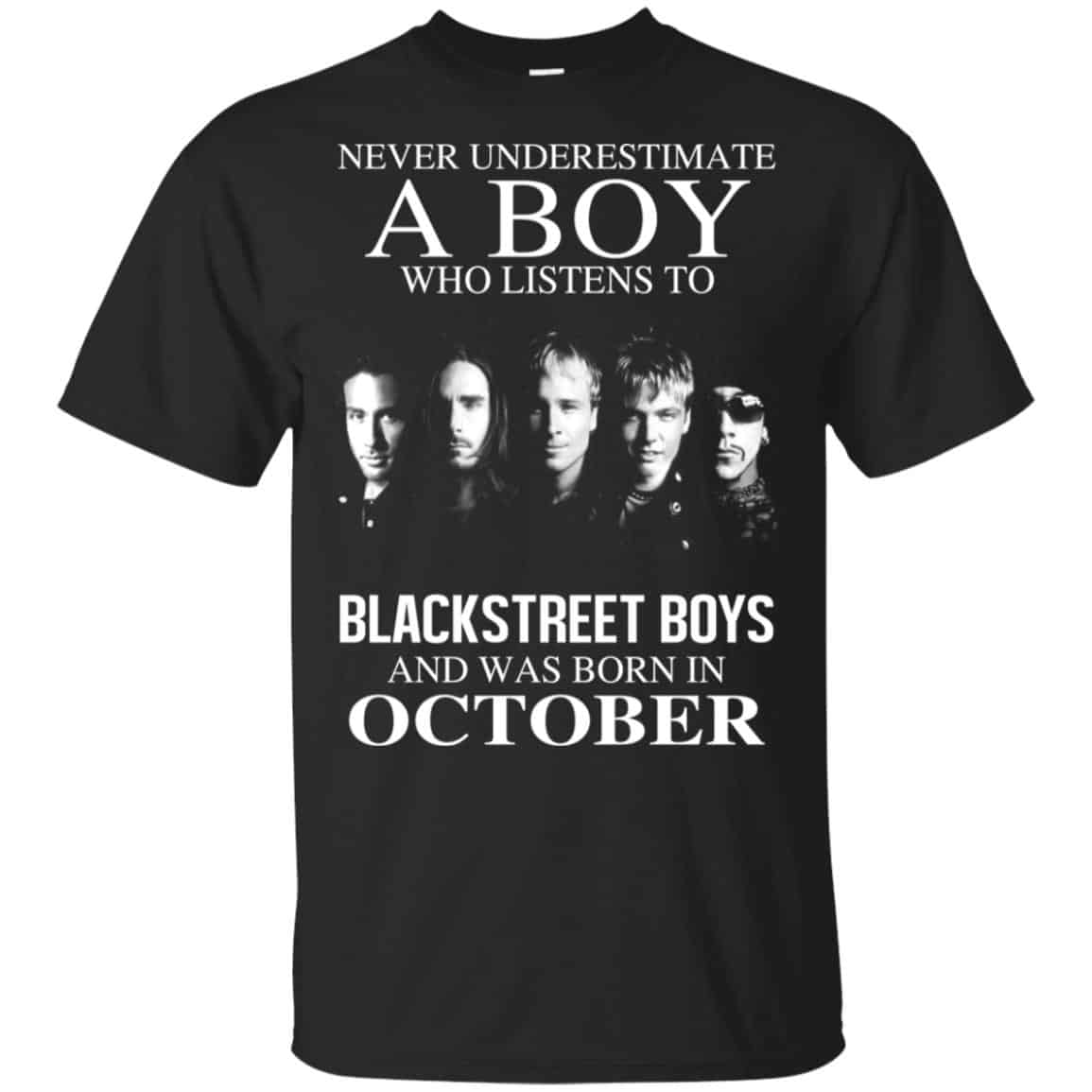 A Boy Who Listens To Backstreet Boys And Was Born In October T-Shirts, Hoodie, Tank