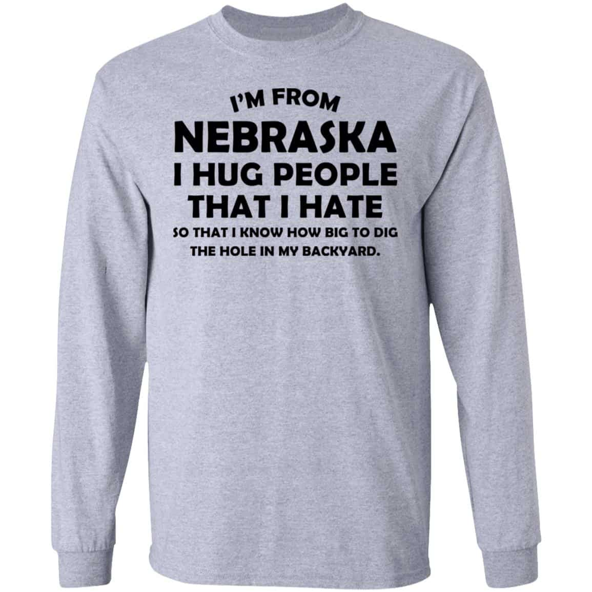 I’m From Nebraska I Hug People That I Hate Shirt, Hoodie, Tank
