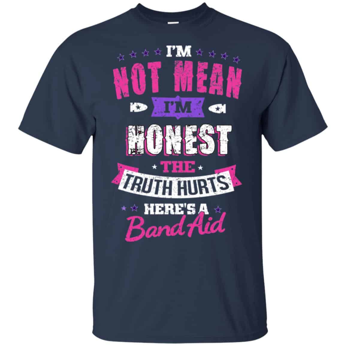 I’m Not Mean I’m Honest The Truth Hurts Here’s A Band Aid Shirt, Hoodie, Tank