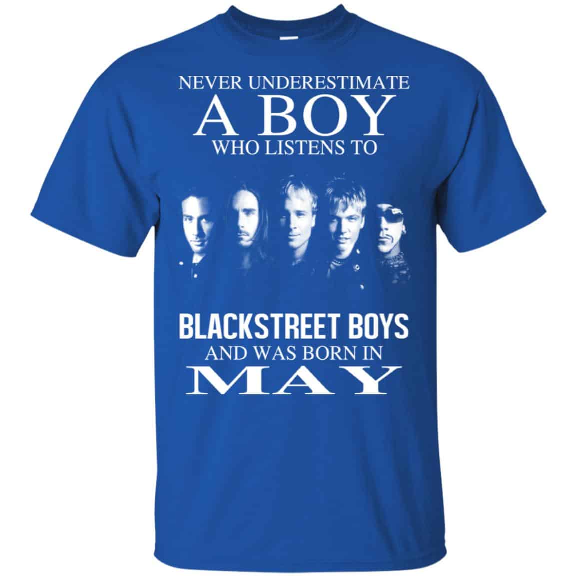 A Boy Who Listens To Backstreet Boys And Was Born In May T-Shirts, Hoodie, Tank
