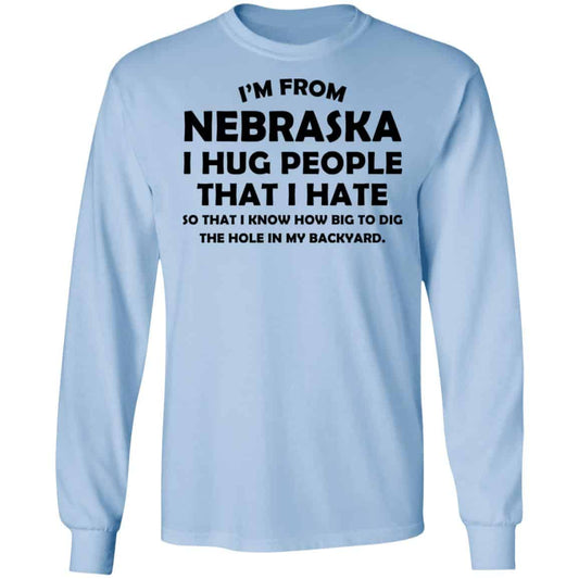 I’m From Nebraska I Hug People That I Hate Shirt, Hoodie, Tank