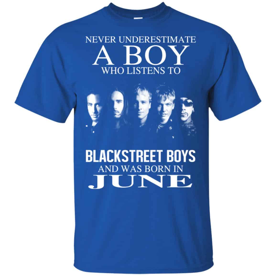 A Boy Who Listens To Backstreet Boys And Was Born In June T-Shirts, Hoodie, Tank