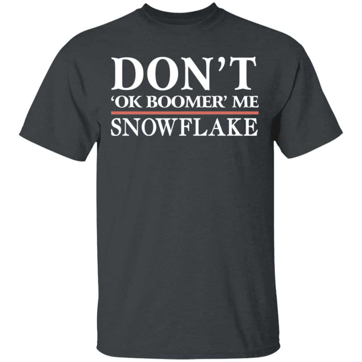 Don’t Ok Boomer Me Snowflake Shirt, Hoodie, Tank