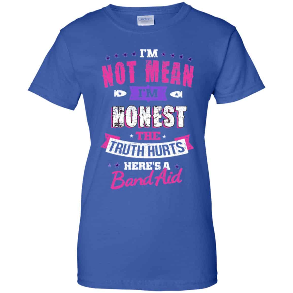I’m Not Mean I’m Honest The Truth Hurts Here’s A Band Aid Shirt, Hoodie, Tank