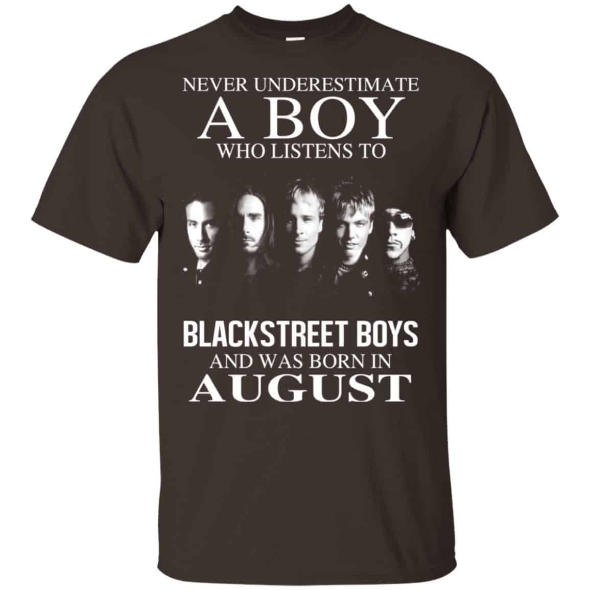 A Boy Who Listens To Backstreet Boys And Was Born In August T-Shirts, Hoodie, Tank