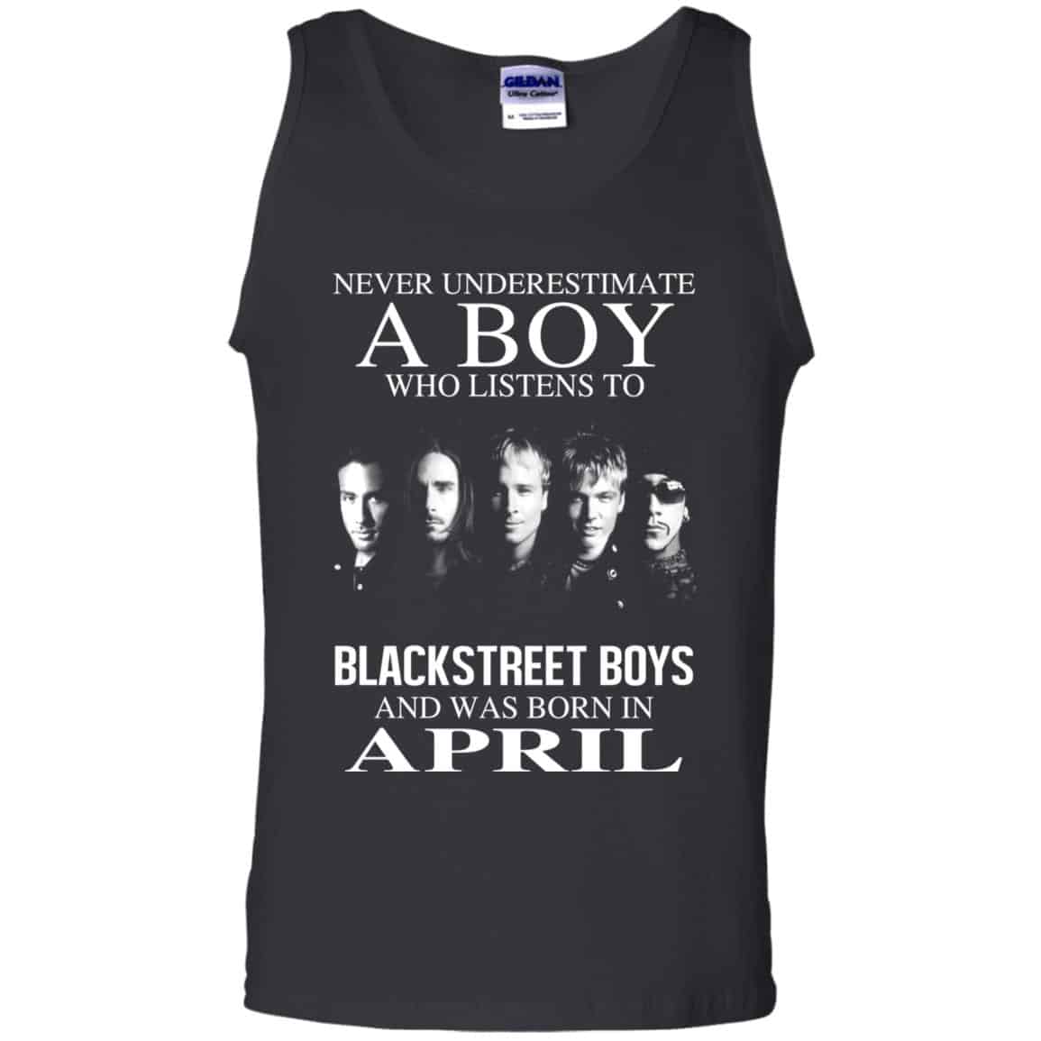 A Boy Who Listens To Backstreet Boys And Was Born In April T-Shirts, Hoodie, Tank