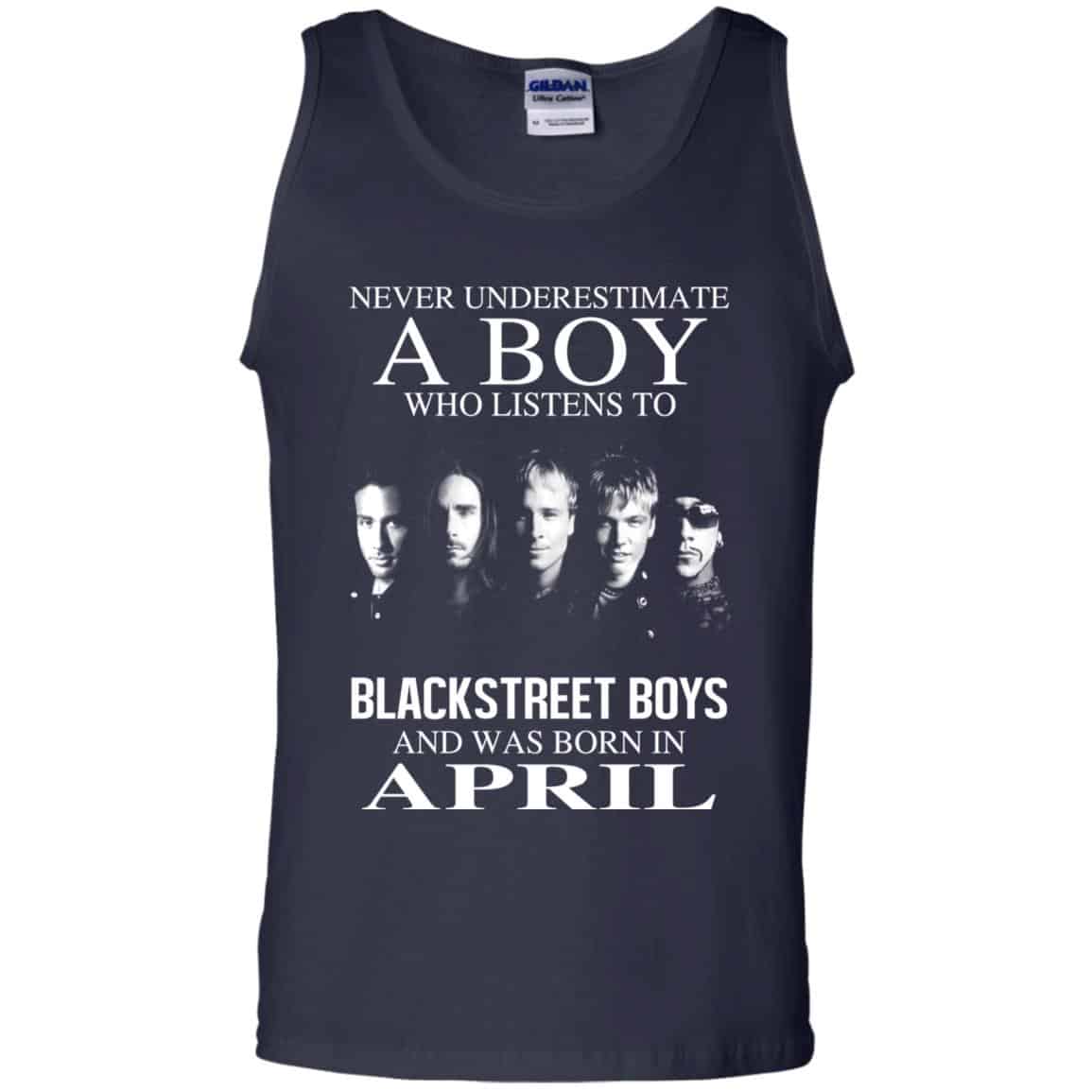 A Boy Who Listens To Backstreet Boys And Was Born In April T-Shirts, Hoodie, Tank