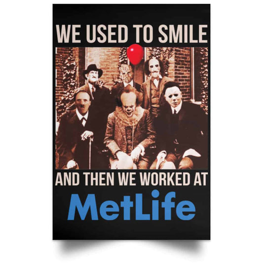 We Used To Smile And Then We Worked At MetLife Posters