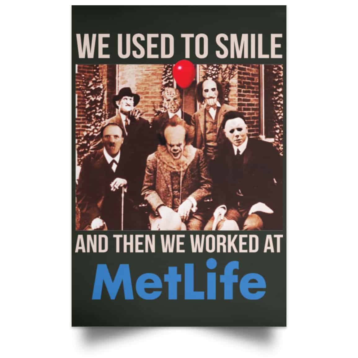 We Used To Smile And Then We Worked At MetLife Posters