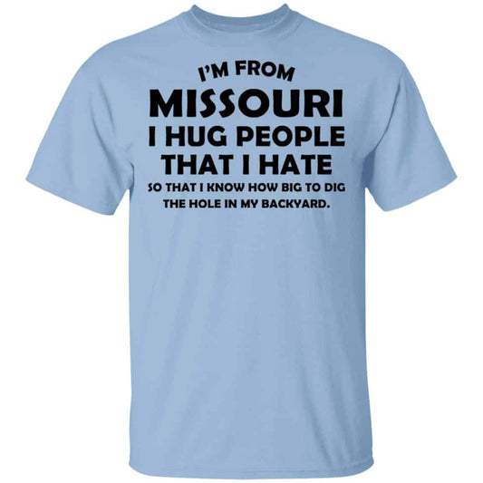 I’m From Missouri I Hug People That I Hate Shirt, Hoodie, Tank