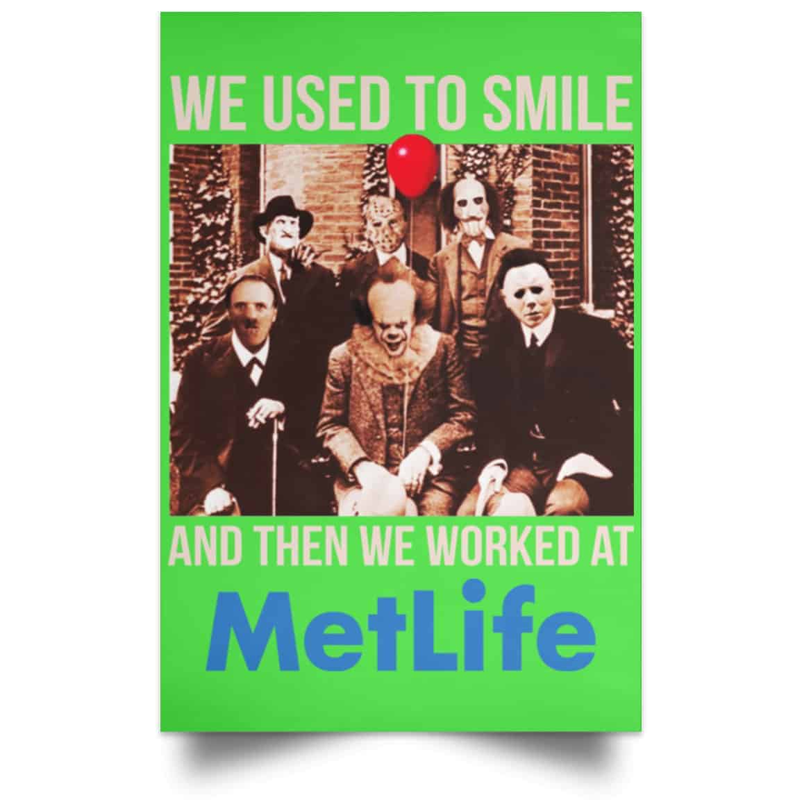 We Used To Smile And Then We Worked At MetLife Posters