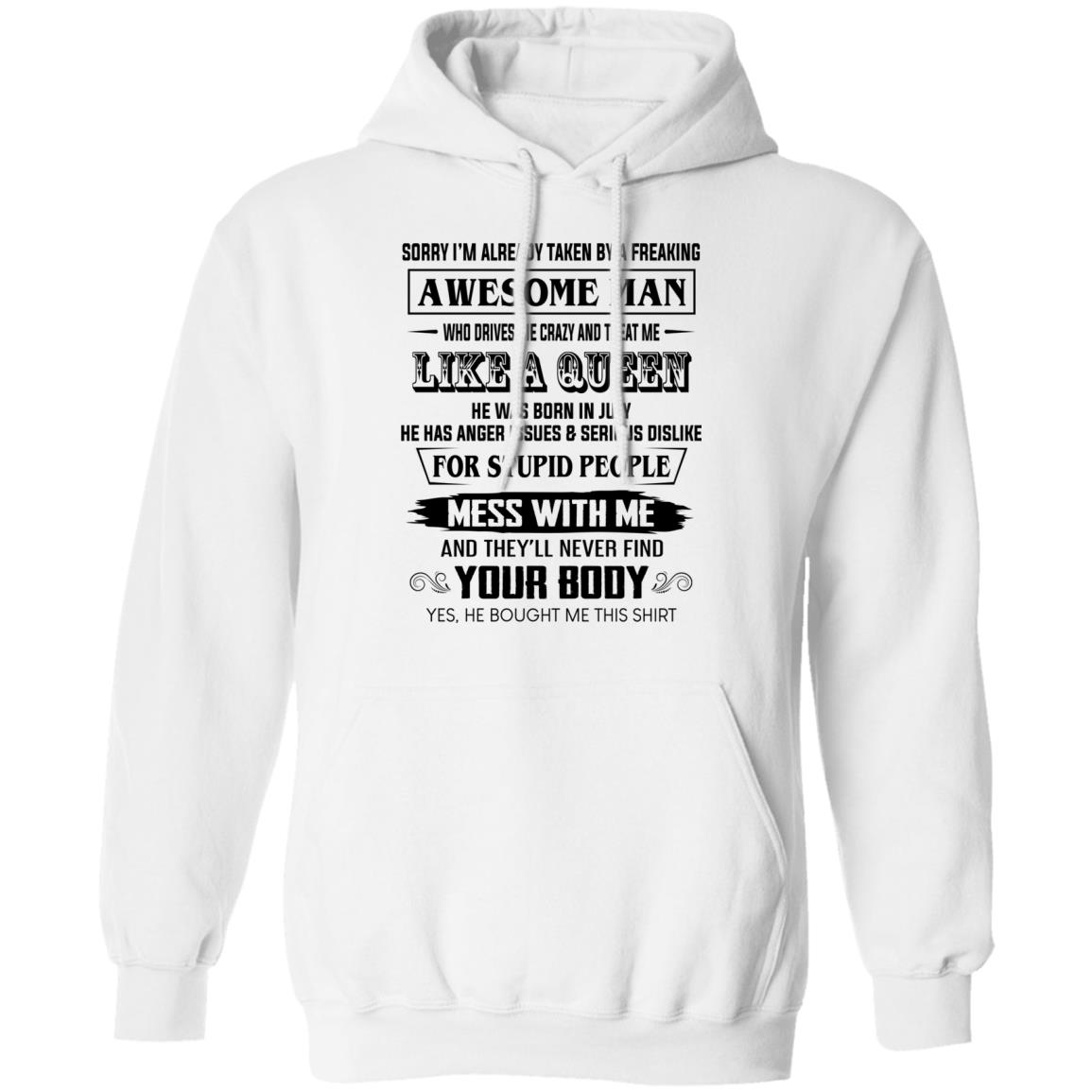I’m Already Taken By A Freaking Awesome Man Who Drives Me Crazy And Born In July Shirt, Hoodie, Tank