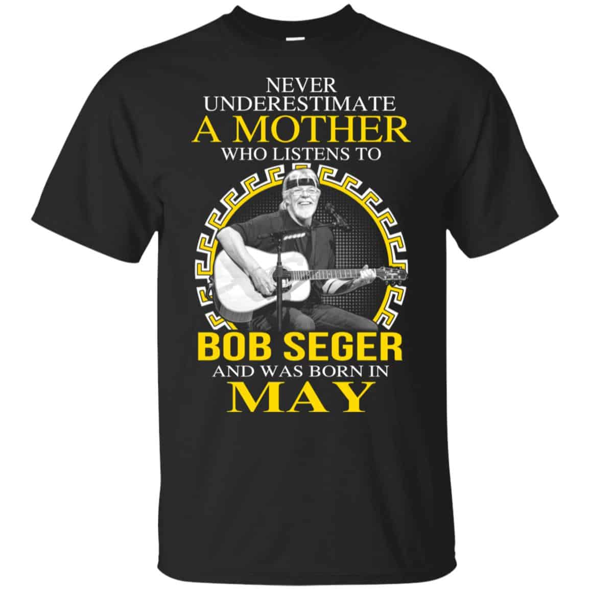 A Mother Who Listens To Bob Seger And Was Born In May T-Shirts, Hoodie, Tank