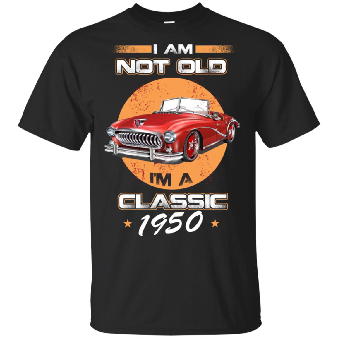Car I’m Not Old I’m A Classic 1950 T-Shirts, Hoodie, Tank