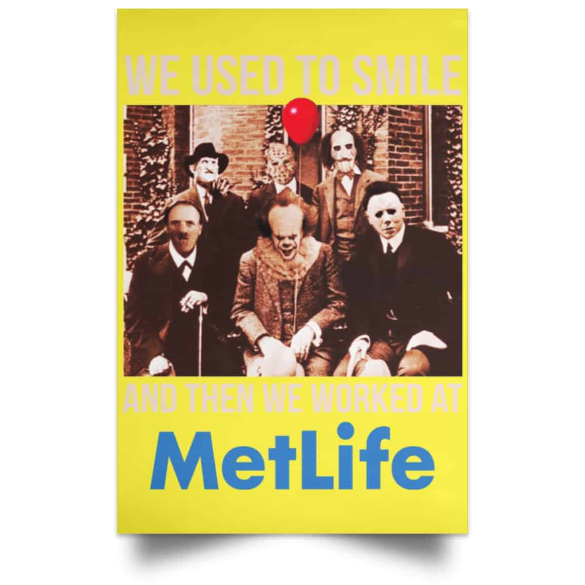 We Used To Smile And Then We Worked At MetLife Posters