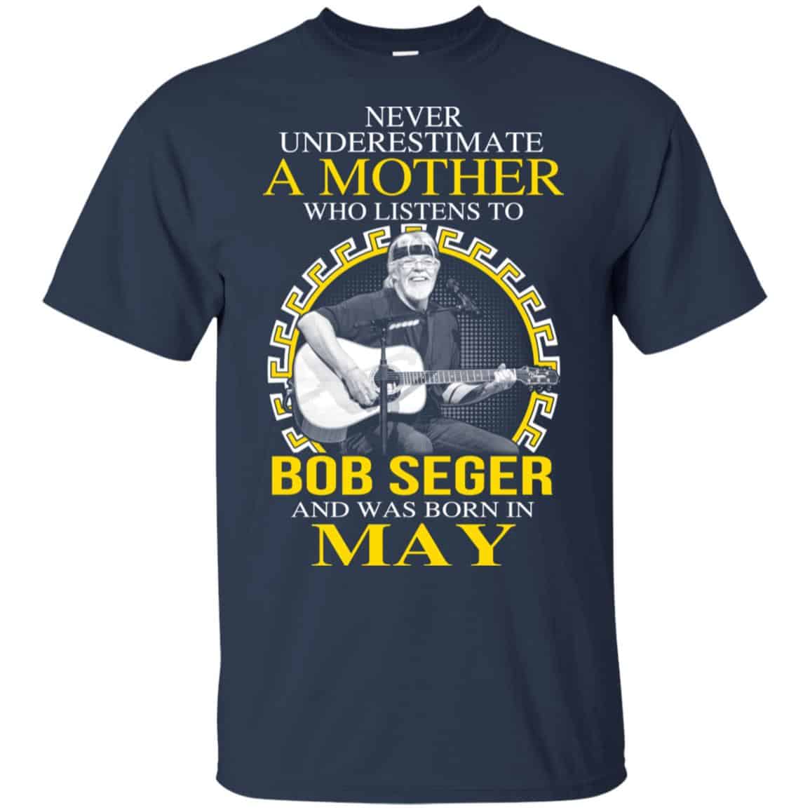 A Mother Who Listens To Bob Seger And Was Born In May T-Shirts, Hoodie, Tank