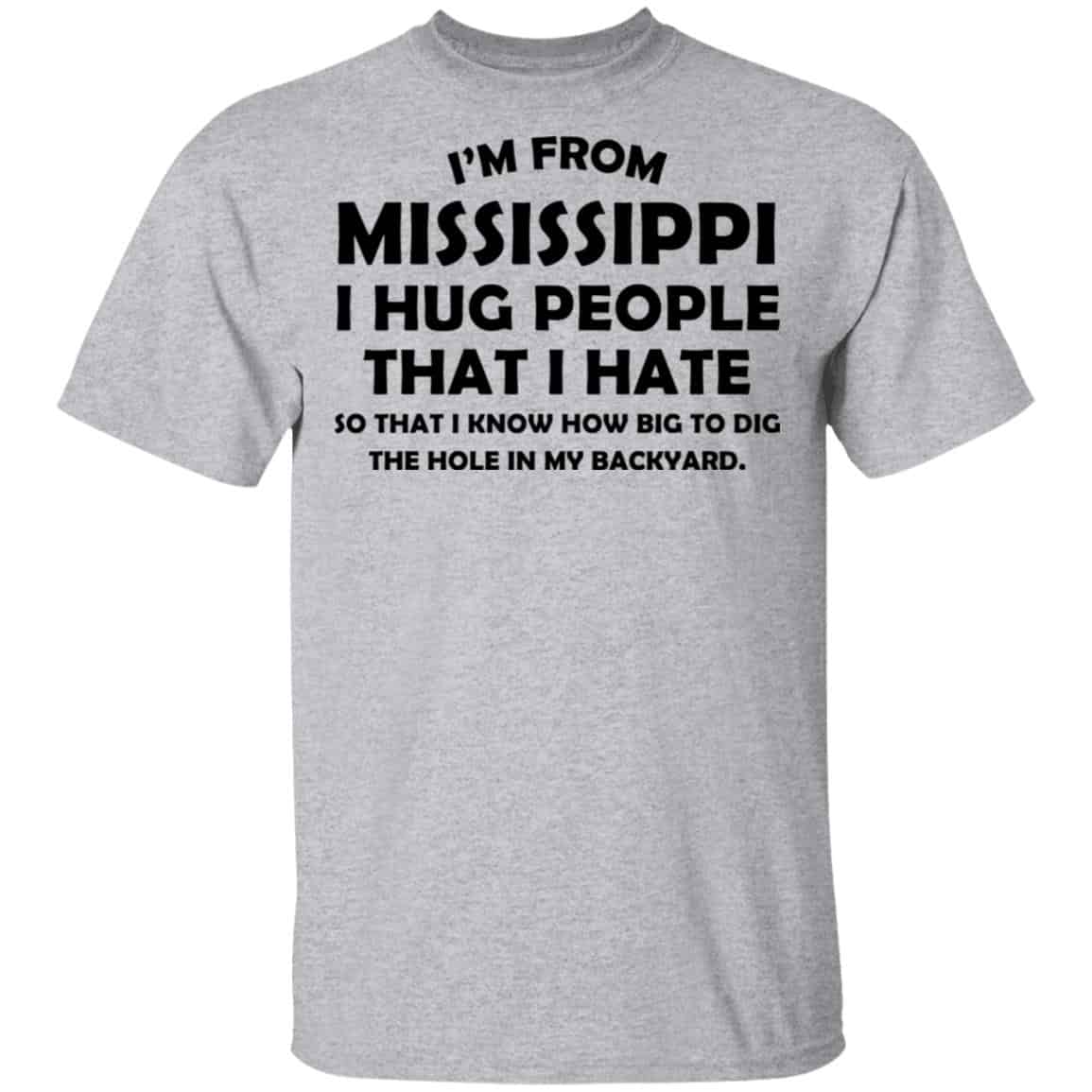 I’m From Mississippi I Hug People That I Hate Shirt, Hoodie, Tank