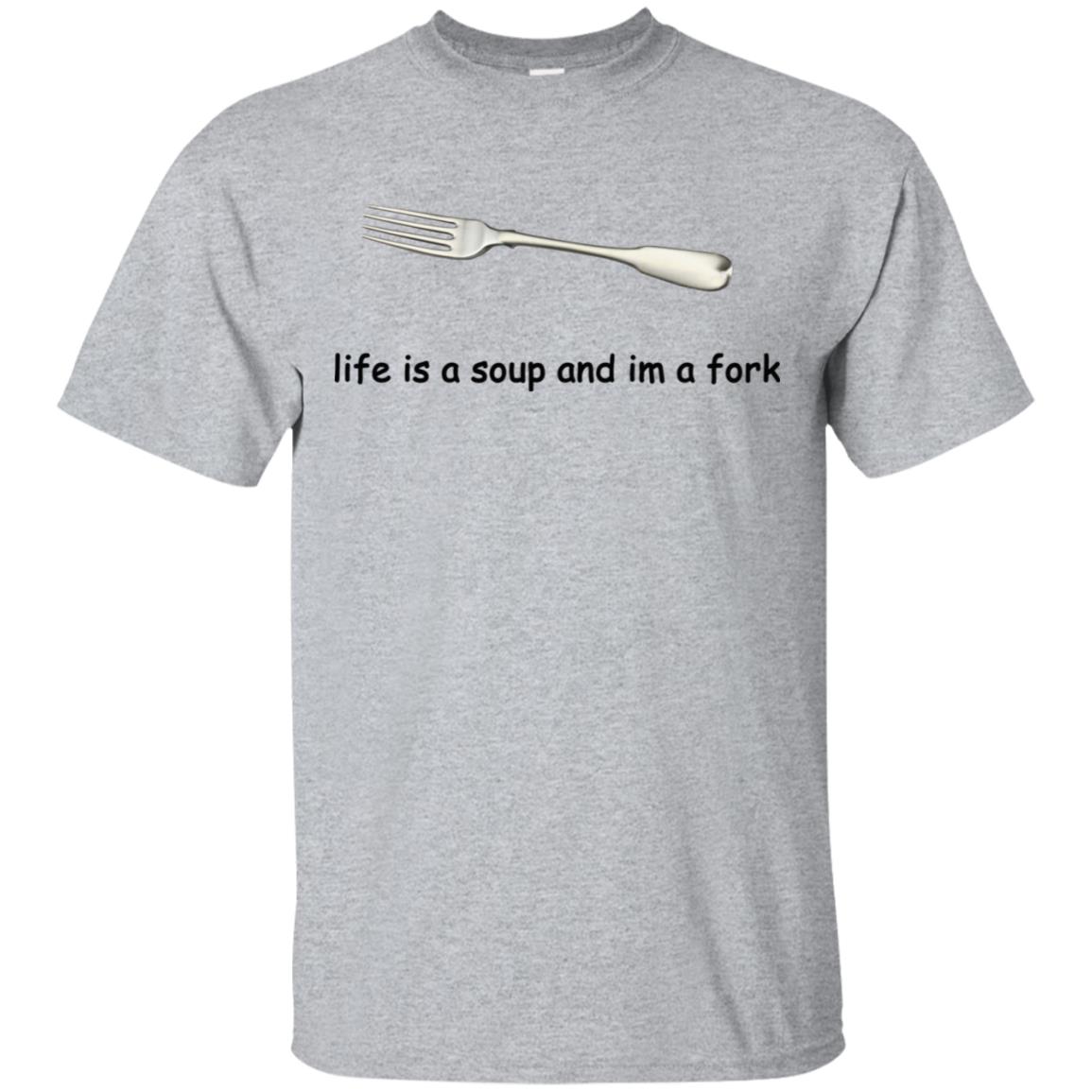 Life Is A Soup And I’m A Fork T-Shirts, Hoodie, Tank