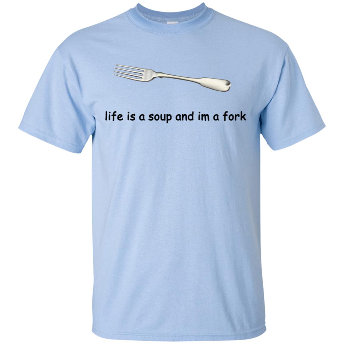 Life Is A Soup And I’m A Fork T-Shirts, Hoodie, Tank