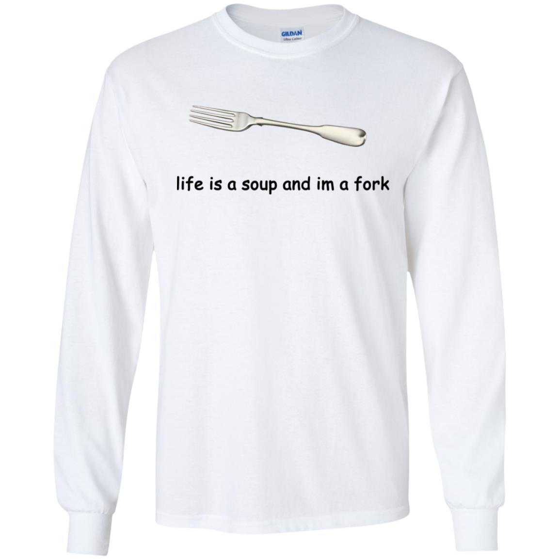 Life Is A Soup And I’m A Fork T-Shirts, Hoodie, Tank