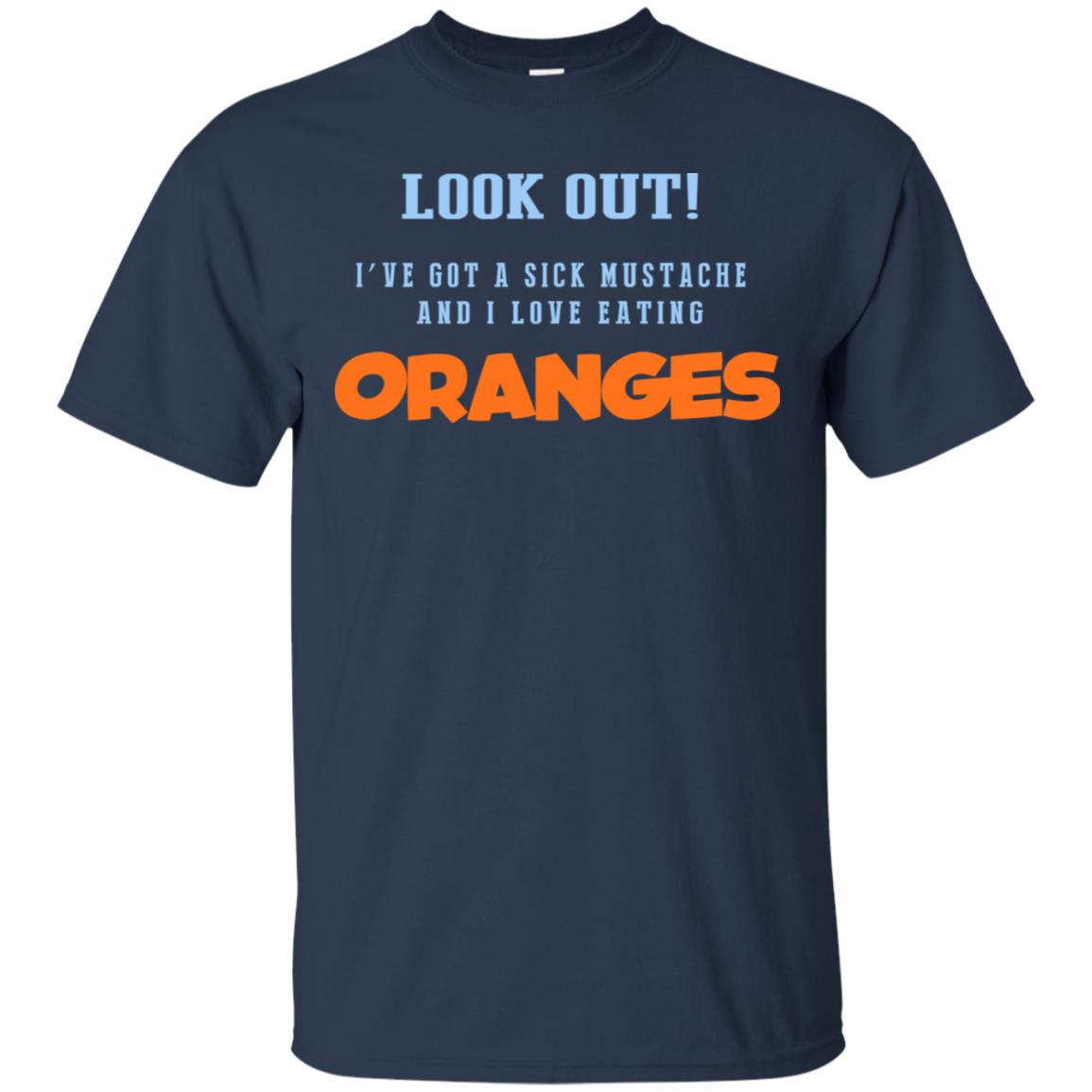Oranges Food T-Shirts, I’ve Got A Sick Mustache And I Love Eating T-Shirts, Hoodie, Tank