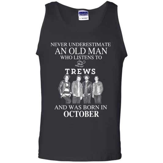 
	An Old Man Who Listens To The Trews And Was Born In October T-Shirts, Hoodie, Tank