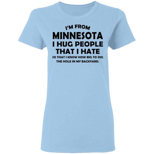 I’m From Minnesota I Hug People That I Hate Shirt, Hoodie, Tank