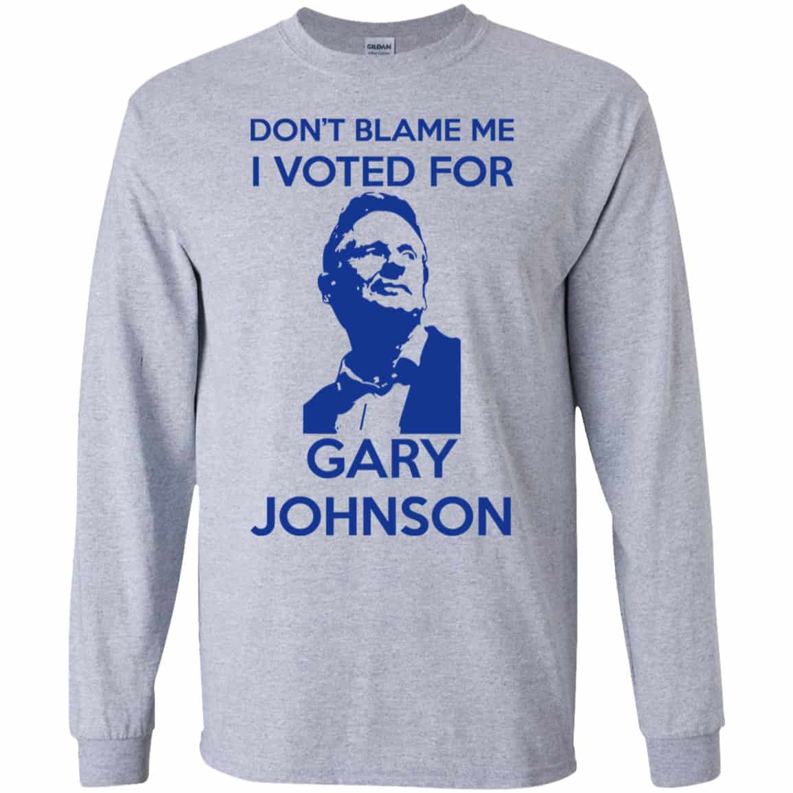 Don’t Blame Me I Voted For Gary Johnson Shirt, Hoodie, Tank