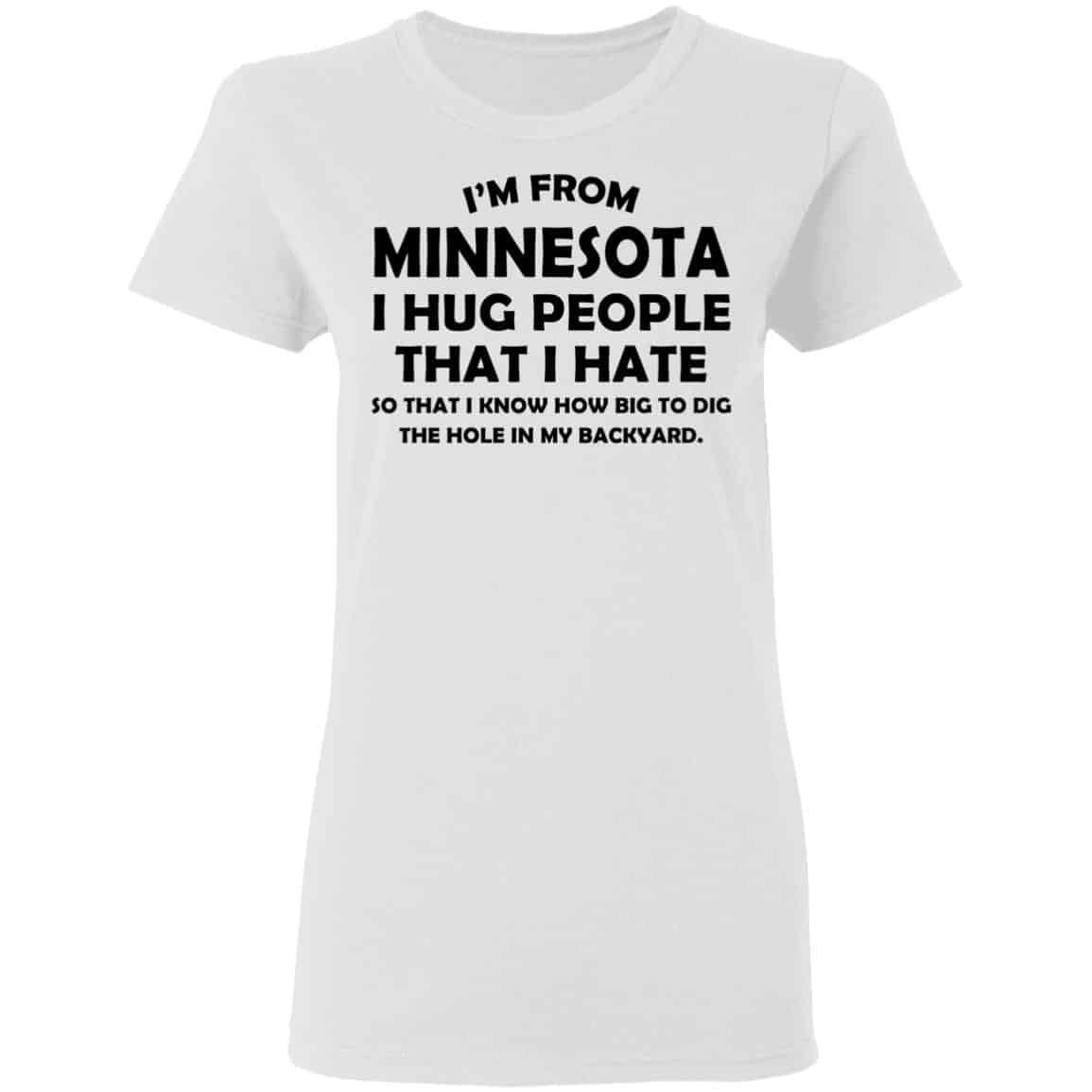 I’m From Minnesota I Hug People That I Hate Shirt, Hoodie, Tank