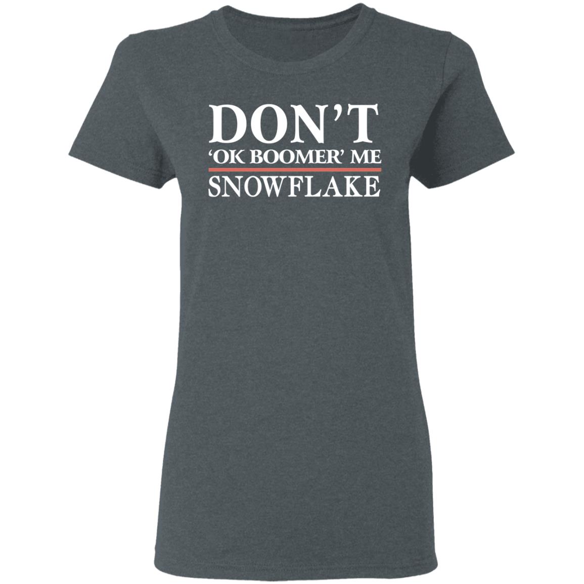 Don’t Ok Boomer Me Snowflake Shirt, Hoodie, Tank