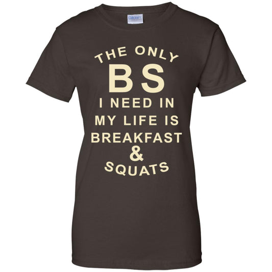 The Only BS I Need In My Life Is Breakfast & Squats T-Shirts, Hoodie, Tank