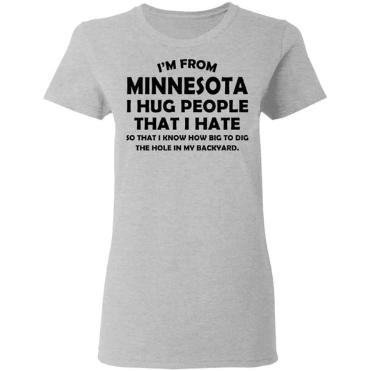 
	I’m From Minnesota I Hug People That I Hate Shirt, Hoodie, Tank
