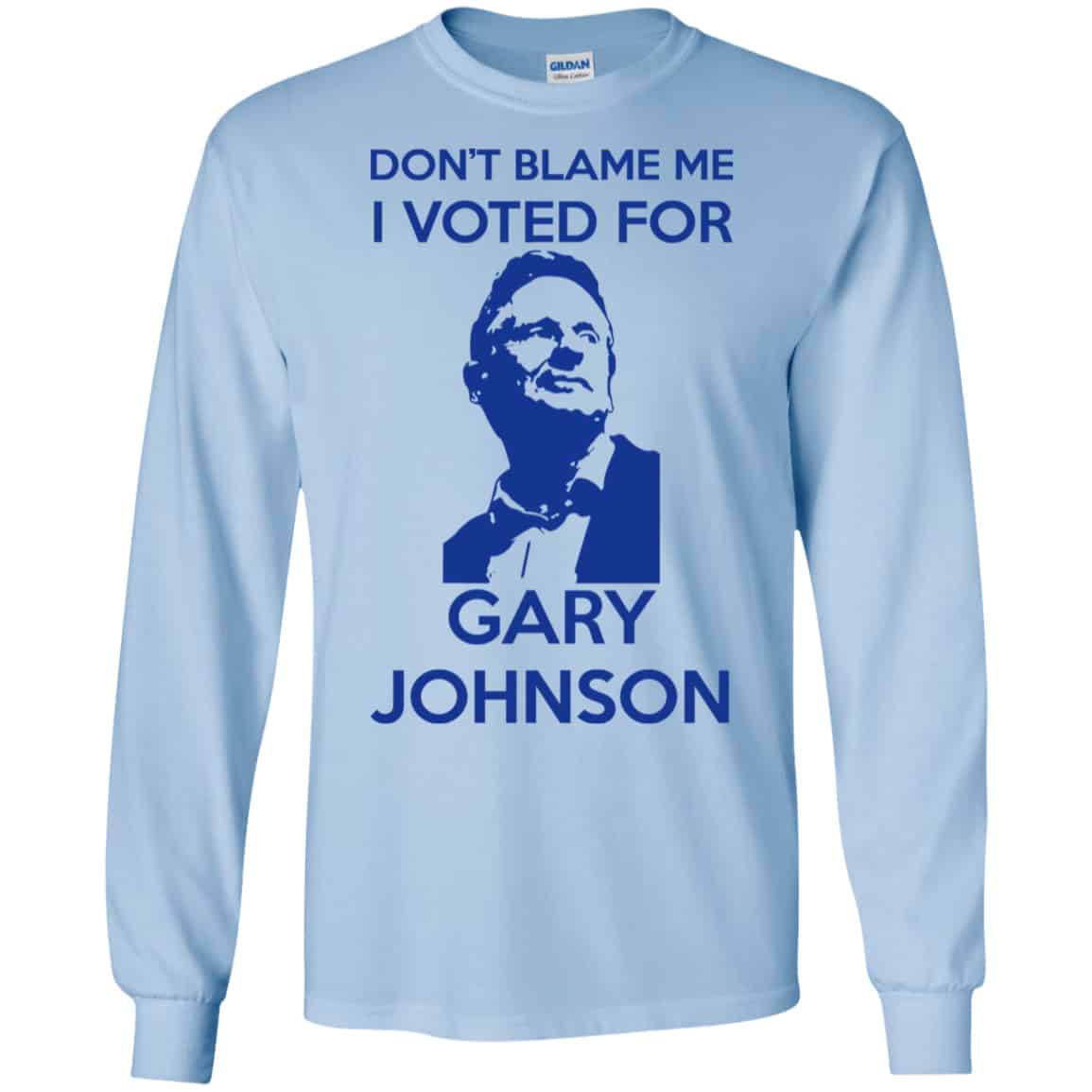 Don’t Blame Me I Voted For Gary Johnson Shirt, Hoodie, Tank